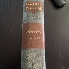 Invitation To Live By Lloyd Douglas (1940/HC) P.F. Collier ...