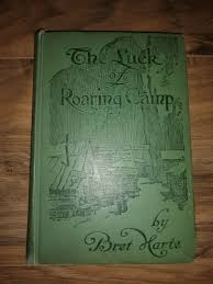 The Luck of Roaring Camp by Bret Harte 1899 Antique ...