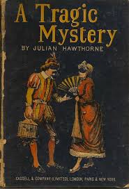 A Tragic Mystery by HAWTHORNE, JULIAN: Very Good Hardcover ...