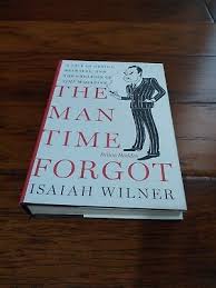 THE MAN TIME FORGOT: A TALE OF GENIUS, BETRAYAL, AND THE By ...