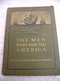 The MEN Who Found AMERICA by Frederick Hutchinson 1909 ...