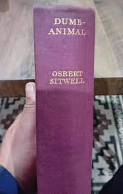 Dumb Animal by Osbert Sitwell: Very Good Hardcover (1930) 1st Edition | Forster Books