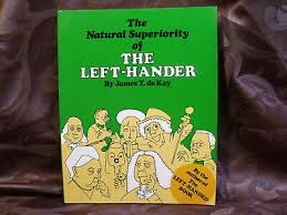 The Natural Superiority of the Left-Hander by James T. de ...