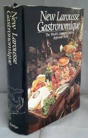 New Larousse Gastronomique. The World's Greatest Cookery ...