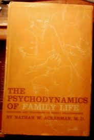 The Psychodynamics of Family Life by Nathan W. Ackerman ...