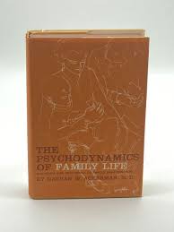 The Psychodynamics of Family Life Diagnosis and Treatment of ...