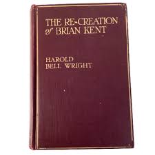 The Re-Creation Of Brian Kent Book By Harold Bell Wright ...