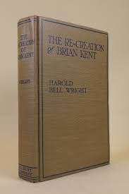 The Re-Creation of Brian Kent [INSCRIBED] by Harold Bell ...