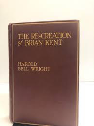The Re-Creation of Brian Kent (Used Hardcover) - Harold Bell ...