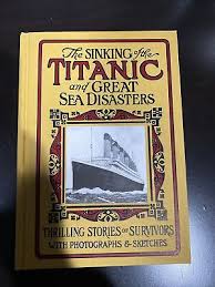 The Sinking of The Titanic and Great Sea Disasters HardCover ...
