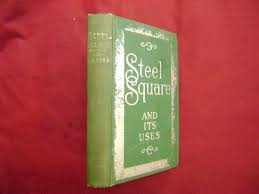 Radford, William. The Steel Square and Its Uses. 1941 ...