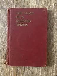 The Story Of A Hundred Operas - Vintage Hardcover Book 1940 ...