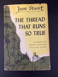 The Thread That Runs So True by Jesse Stuart - 1949 - 1st ...