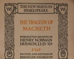 The New Hudson Shakespeare: the Tragedy of Macbeth ...