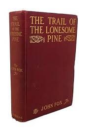 THE TRAIL OF THE LONESOME PINE by John Fox, Jr.: Hardcover (1908) First Edition; First Printing. | Rare Book Cellar