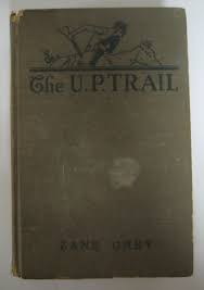 Vintage 1908 THE U.P. TRAIL Book ZANE GREY Hardcover Novel ...