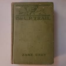 Zane Grey 1918 "The U.P. Trail" - First Printing Hardback ...