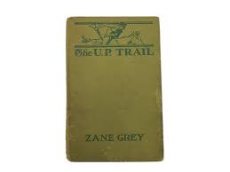 The U.P. Trail by Zane Grey First Edition Published by ...