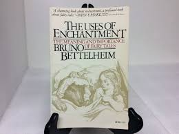 The Uses of Enchantment by Bruno Bettelheim 1977 Vintage ...
