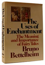 THE USES OF ENCHANTMENT: THE MEANING AND IMPORTANCE OF FAIRY ...