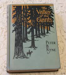 107 Yrs Old! the Valley of the Giants / Peter B. Kyne / 1918 ...