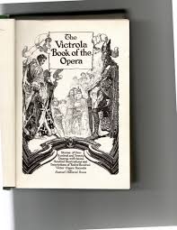 uncmn* 1917-THE VICTROLA BOOK OF THE OPERA (hrdcvr) ORIGINAL ...