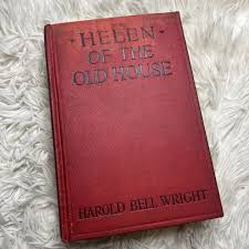 Helen of The Old House Book/Harold Bell Wright-1921, 1st Ed ...