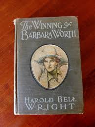 The Winning of Barbara Worth By Harold Bell Wright / Antique Dated 1911 Book | eBay