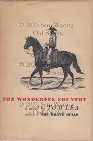 The wonderful country by Lea, Tom: VG Hardcover (1952) 1st ...