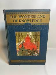 The Wonderland Of Knowledge A Pictorial Pageant Volume XII ...