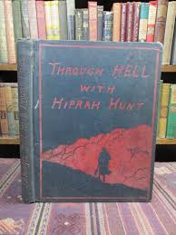 Through Hell with Hiprah Hunt. A Series of Pictures and ...