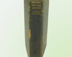Antique Book What Can She Do? Volume Ten by E. P. Roe ...