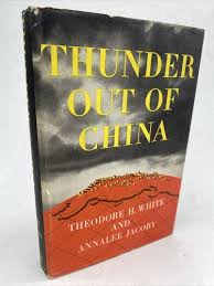 Thunder Out of China by Theodore H White & Annalee Jacoby HC ...