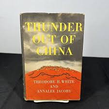 THUNDER OUT OF CHINA by Theodore White & Annalee ...