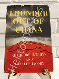 Thunder out of China by Theodore H. White & Annalee Jacoby ...