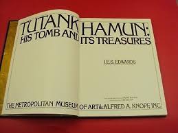 TUTANKHAMUN - HIS TOMB AND ITS TREASURES - I.E.S. EDWARDS ...