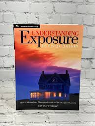 Understanding Exposure: How to Shoot Great Photo... by Bryan ...