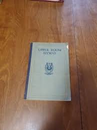 Upper Room Hymns Compiled by Harry Denman & Grover C. Emmons ...