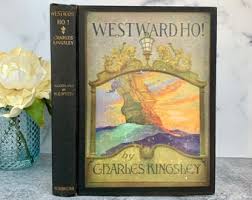 Westward Ho! by Charles Kingsley, Classic Vintage Book ...