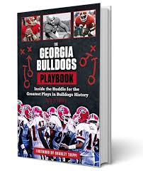 THE GEORGIA BULLDOGS PLAYBOOK: Inside the Huddle for the Greatest Plays in Bulldogs History