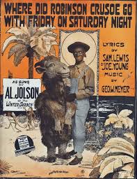 WHERE DID ROBINSON CRUSOE GO WITH FRIDAY ON SATURDAY NIGHT ...