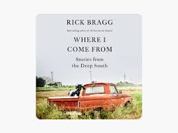 Where I Come From: Stories from the Deep South (Unabridged) by Rick Bragg on Apple Books