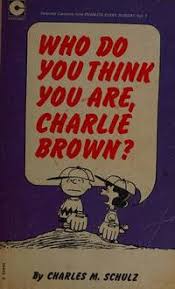 Who Do You Think You Are, Charlie Brown? Selected Cartoons from Peanuts Every Sunday Vol. 1 by Schulz, Charles M | Hardcover | 1968 | Hodder Fawcett | 9780340044094 | Biblio