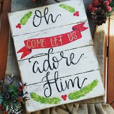 Hand Painted Wood Christmas Sign: "oh Come Let Us Adore Him ...