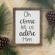 Oh come let us adore Him – Buttons & Burlap LLC