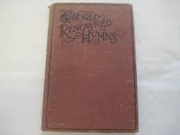 World Renowned Hymns by R. A. Torrey, Ed | 1909 | Biola Book ...