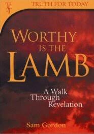 Worthy is the Lamb: A Walk Through Revelation | Logos Bible ...