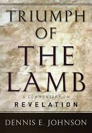 Triumph of the Lamb: A Commentary on Revelation: Dennis E ...