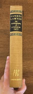 Yankee Lawyer, The Autobiography of Ephraim Tutt, HCDJ 1944 ...
