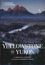 National Geographic Yellowstone to Yukon by Douglas Chadwick ...